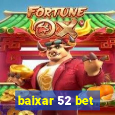 baixar 52 bet